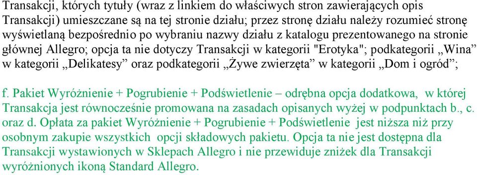 zwierzęta w kategorii Dom i ogród ; f. Pakiet + + odrębna opcja dodatkowa, w której Transakcja jest równocześnie promowana na zasadach opisanych wyżej w podpunktach b., c. oraz d.