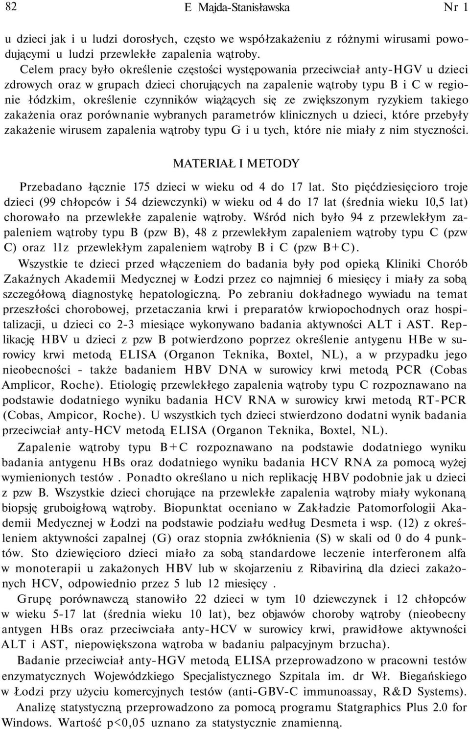 wiążących się ze zwiększonym ryzykiem takiego zakażenia oraz porównanie wybranych parametrów klinicznych u dzieci, które przebyły zakażenie wirusem zapalenia wątroby typu G i u tych, które nie miały