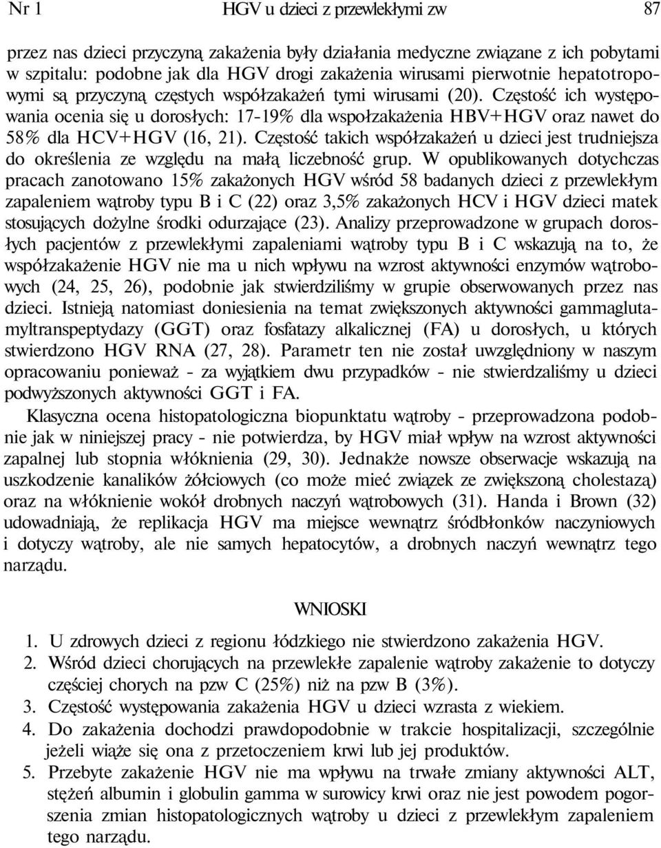 Częstość takich współzakażeń u dzieci jest trudniejsza do określenia ze względu na małą liczebność grup.