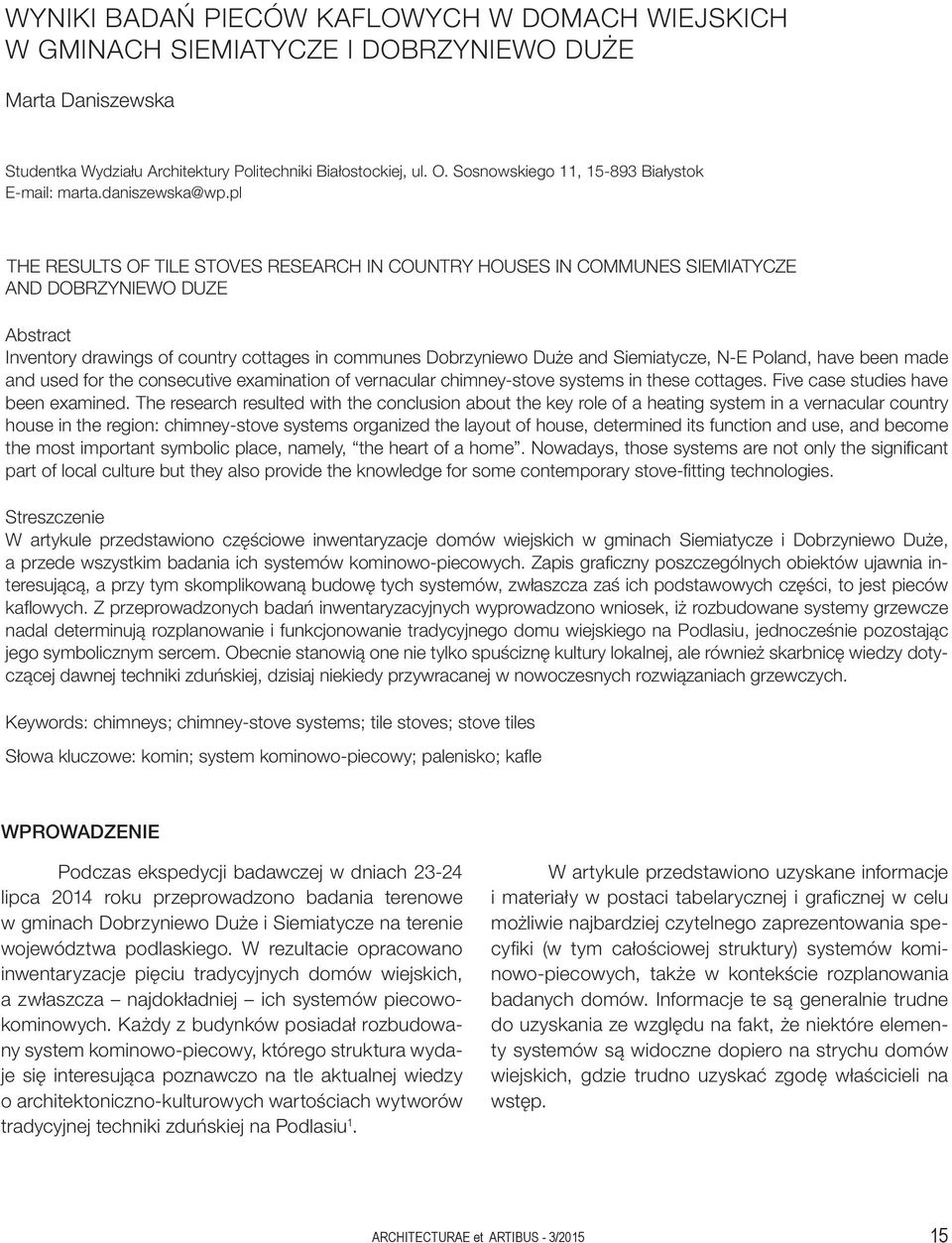 pl THE RESULTS OF TILE STOVES RESEARCH IN COUNTRY HOUSES IN COMMUNES SIEMIATYCZE AND DOBRZYNIEWO DUZE Abstract Inventory drawings of country cottages in communes Dobrzyniewo Duże and Siemiatycze, N-E