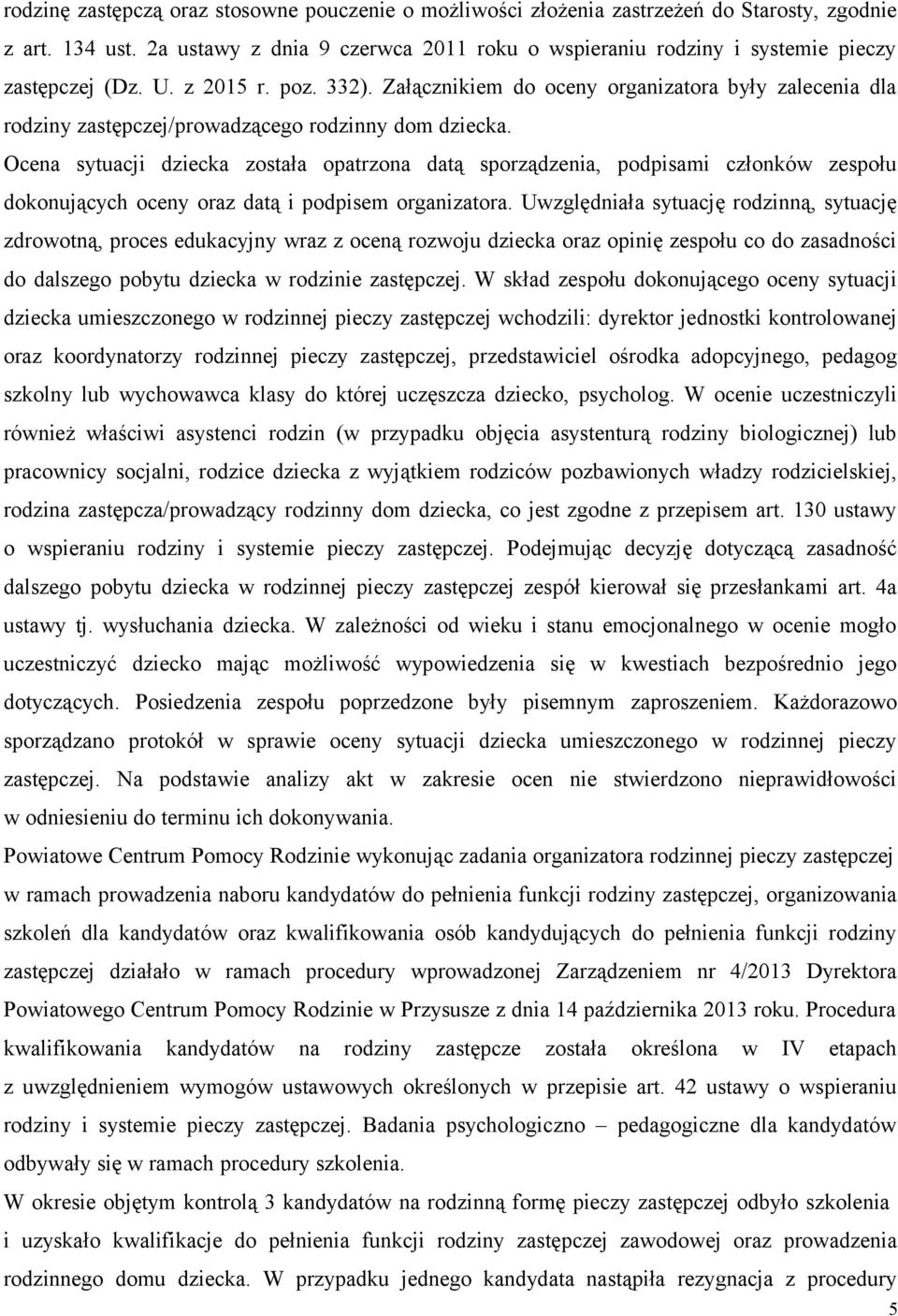 Załącznikiem do oceny organizatora były zalecenia dla rodziny zastępczej/prowadzącego rodzinny dom dziecka.