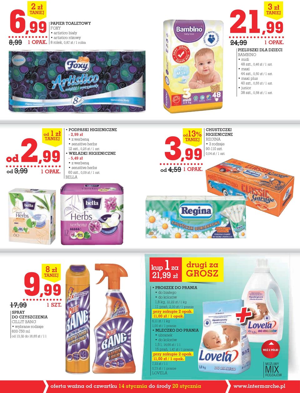 WKŁADKI HIGIENICZNE - 5,49 zł z werbeną sensitive herbs 60 szt., 0,09 zł / 1 szt. BELLA od13% 3,99 od 4,59 CHUSTECZKI HIGIENICZNE regina 3 rodzaje 90-110 szt. 0,04 zł / 1 szt.