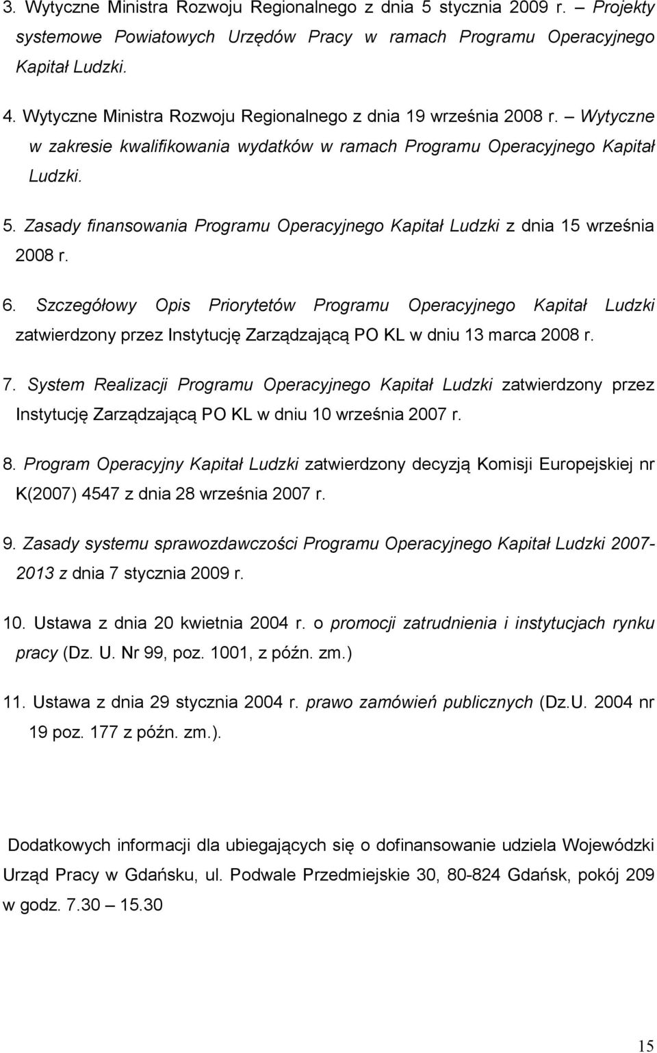 Zasady finansowania Programu Operacyjnego Kapitał Ludzki z dnia 15 września 2008 r. 6.