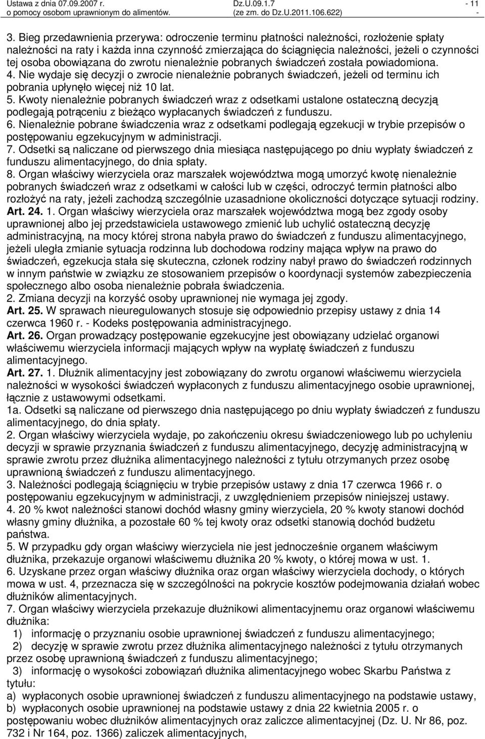 obowiązana do zwrotu nienależnie pobranych świadczeń została powiadomiona. 4.