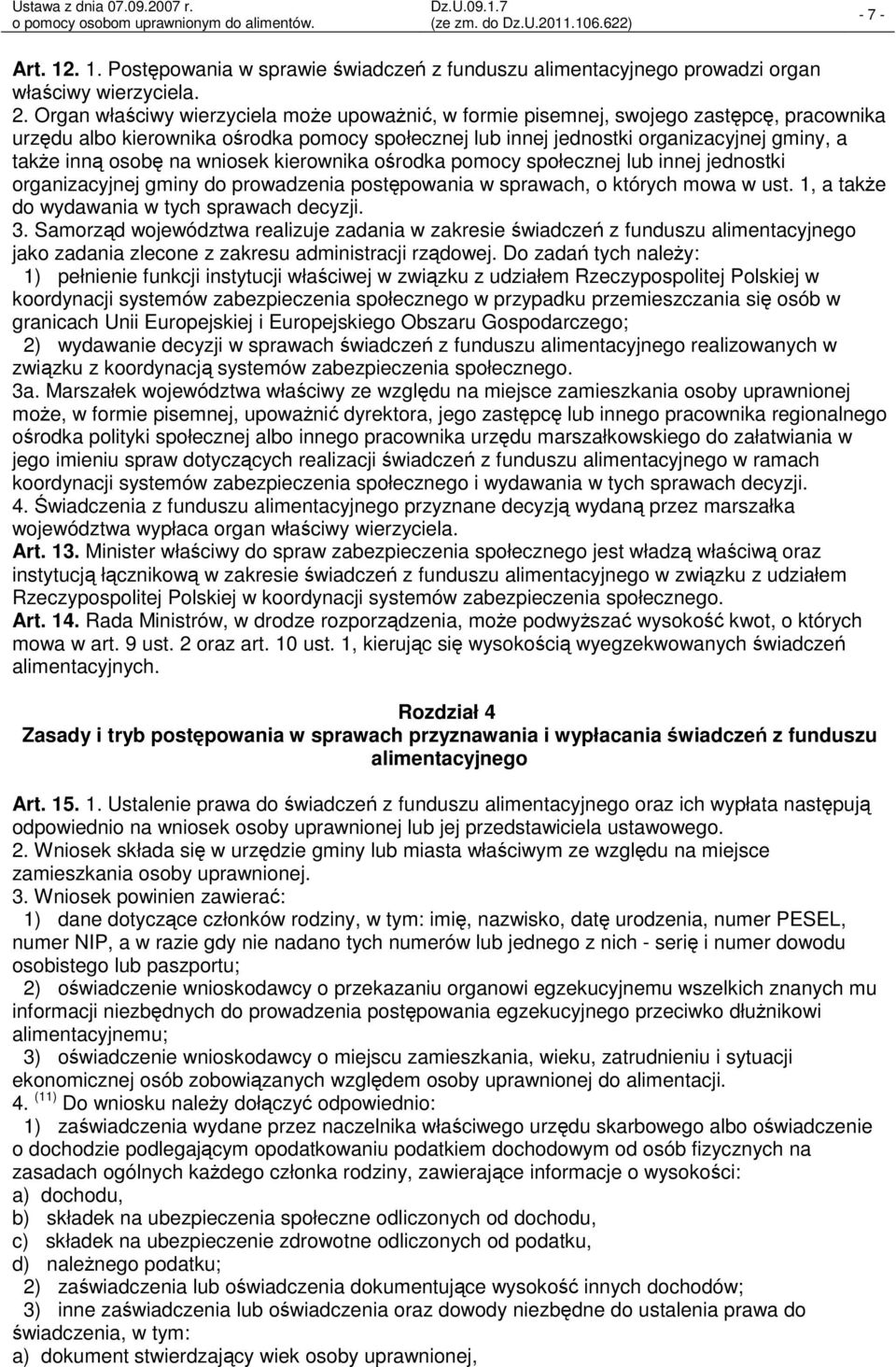 osobę na wniosek kierownika ośrodka pomocy społecznej lub innej jednostki organizacyjnej gminy do prowadzenia postępowania w sprawach, o których mowa w ust.