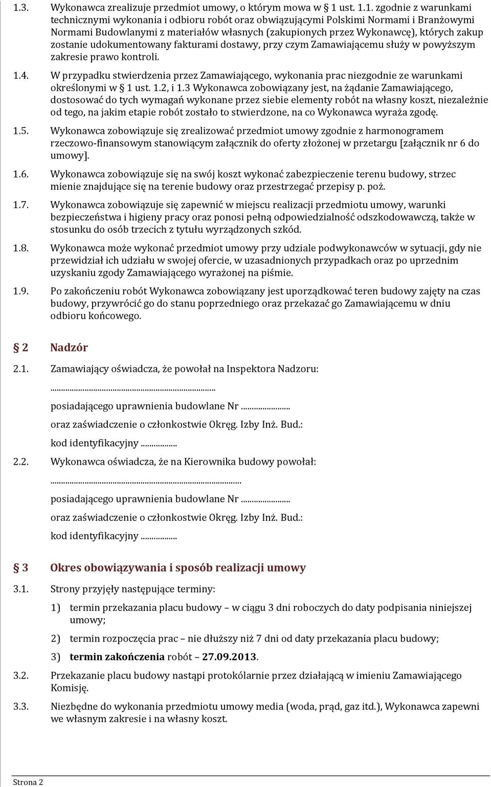 W przypadku stwierdzenia przez Zamawiającego, wykonania prac niezgodnie ze warunkami określonymi w 1 ust. 1.2, i 1.