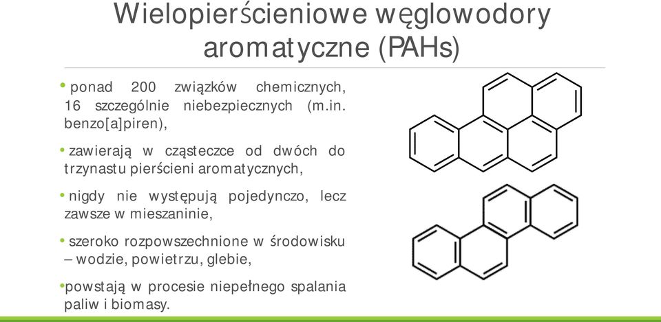 benzo[a]piren), zawieraj w cz steczce od dwóch do trzynastu pier cieni aromatycznych, nigdy nie