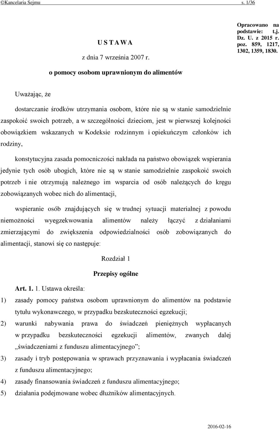 kolejności obowiązkiem wskazanych w Kodeksie rodzinnym i opiekuńczym członków ich rodziny, konstytucyjna zasada pomocniczości nakłada na państwo obowiązek wspierania jedynie tych osób ubogich, które
