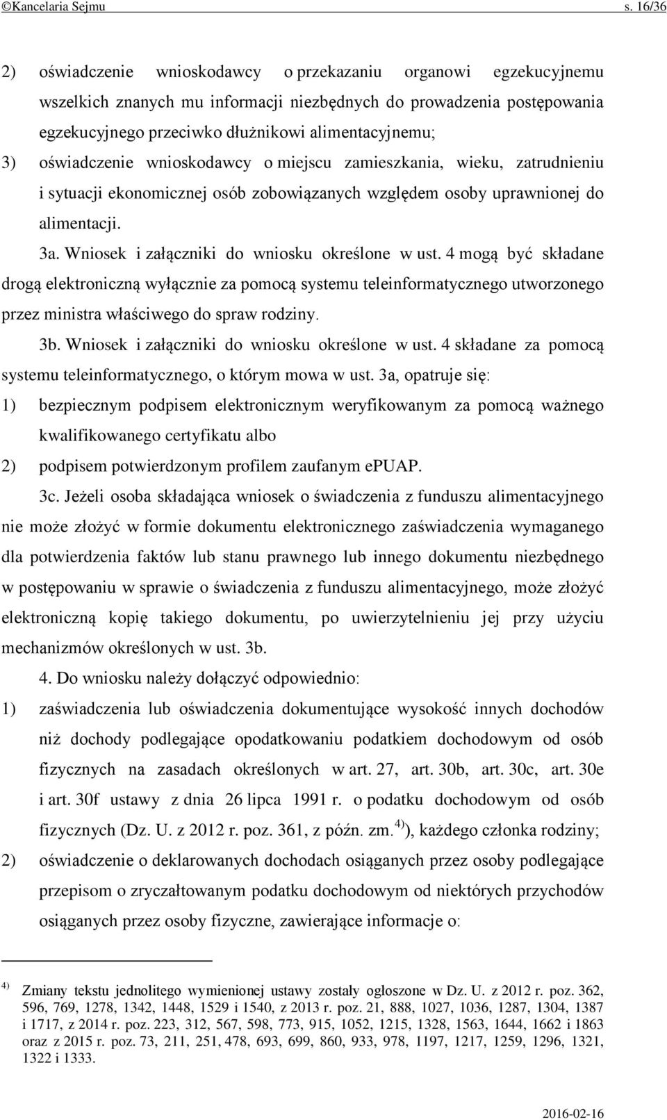 oświadczenie wnioskodawcy o miejscu zamieszkania, wieku, zatrudnieniu i sytuacji ekonomicznej osób zobowiązanych względem osoby uprawnionej do alimentacji. 3a.