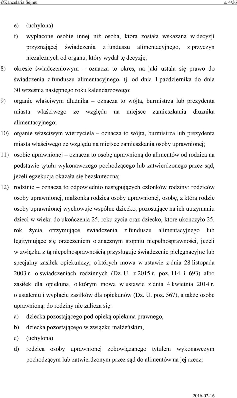 decyzję; 8) okresie świadczeniowym oznacza to okres, na jaki ustala się prawo do świadczenia z funduszu alimentacyjnego, tj.