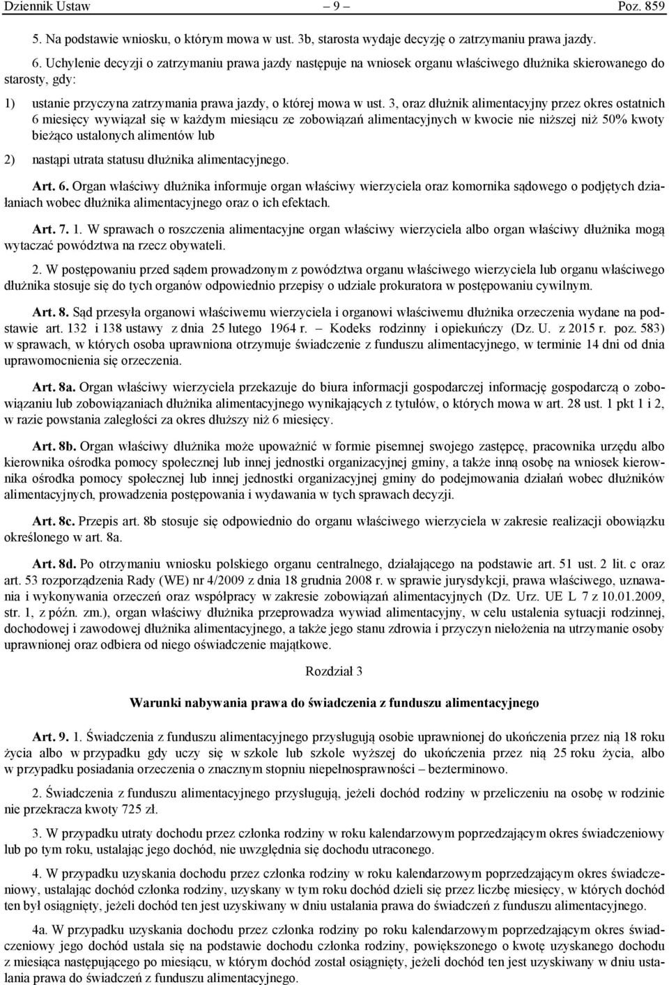 3, oraz dłużnik alimentacyjny przez okres ostatnich 6 miesięcy wywiązał się w każdym miesiącu ze zobowiązań alimentacyjnych w kwocie nie niższej niż 50% kwoty bieżąco ustalonych alimentów lub 2)