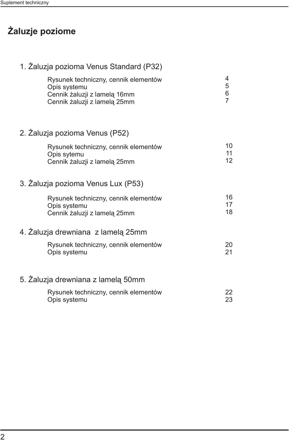 6 7. aluzja pozioma Venus (P5) Rysunek techniczny, cennik elementów Opis sytemu Cennik aluzji z lamel¹ 5mm 0.