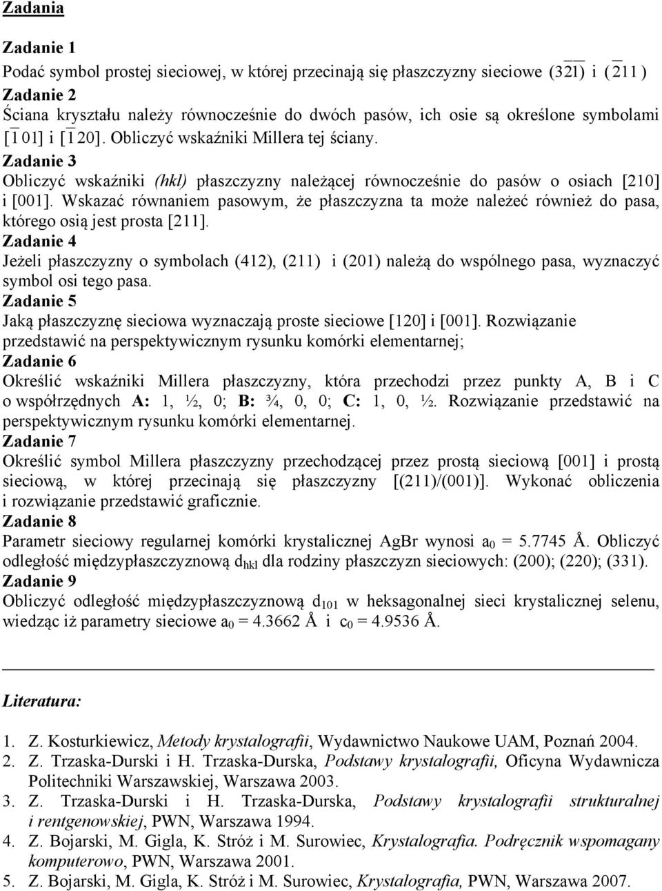 Wskazać równaniem pasowym, że płaszczyzna ta może należeć również do pasa, którego osią jest prosta [211].