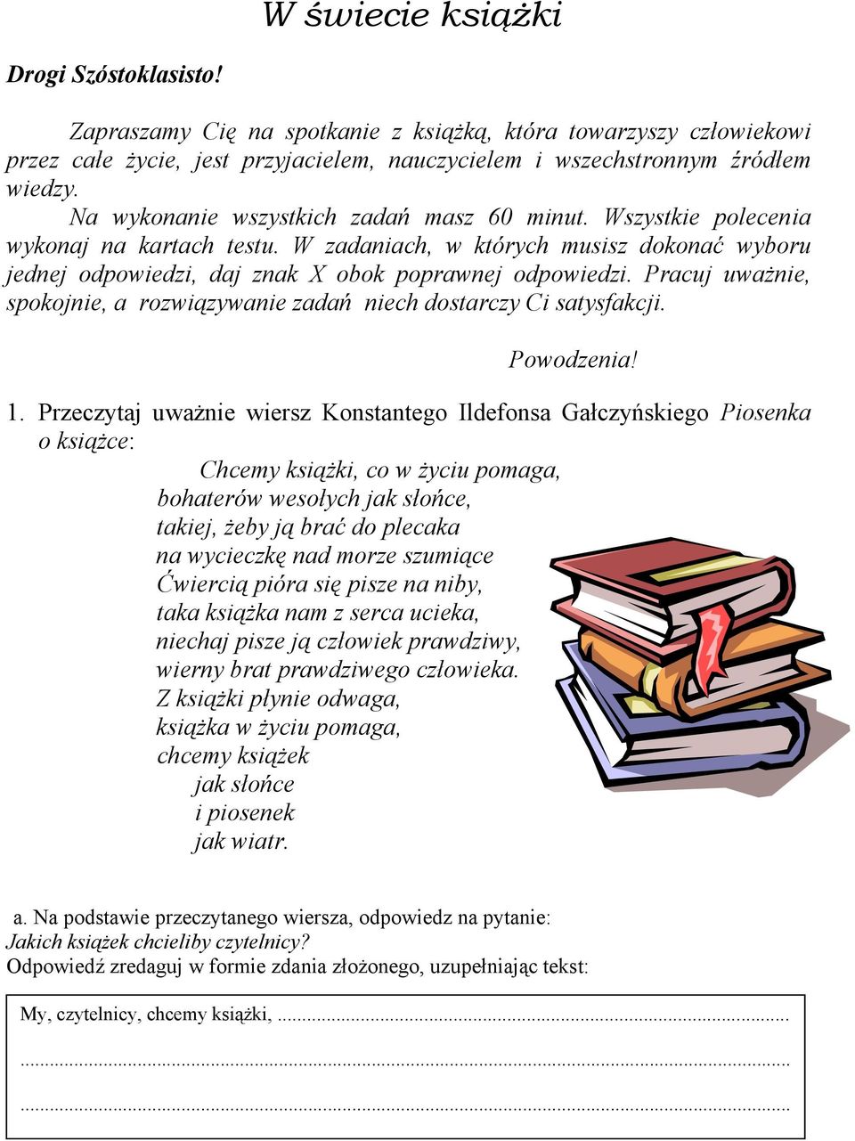 Pracuj uważnie, spokojnie, a rozwiązywanie zadań niech dostarczy Ci satysfakcji. Powodzenia! 1.