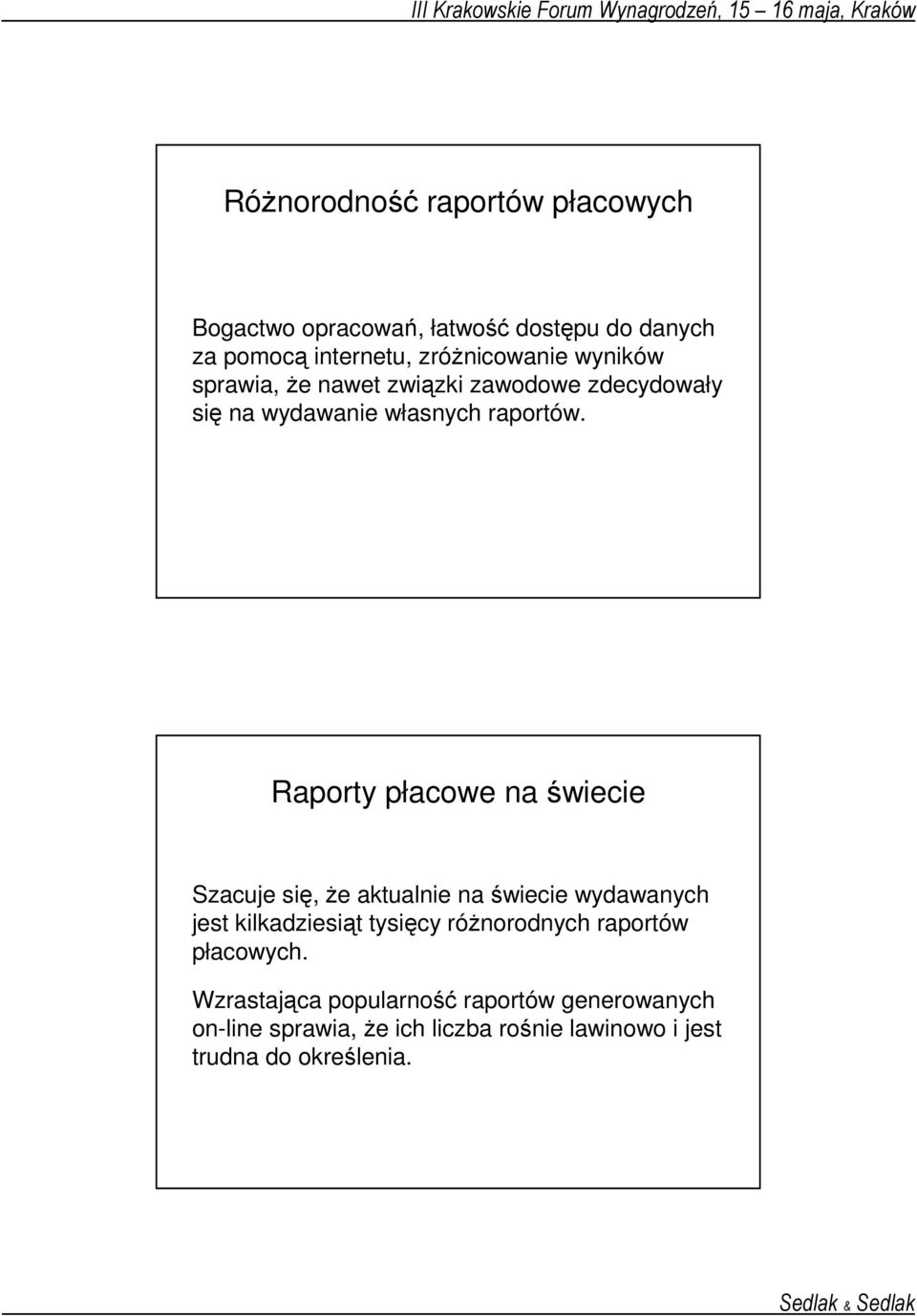 Raporty płacowe na świecie Szacuje się, Ŝe aktualnie na świecie wydawanych jest kilkadziesiąt tysięcy róŝnorodnych