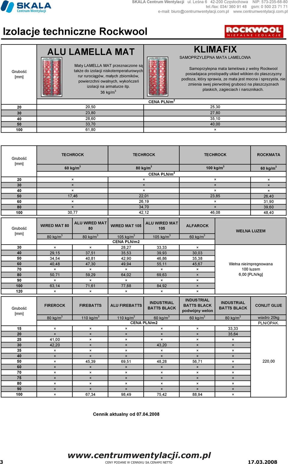 36 kg/m 3 KLIMAFIX SAMOPRZYLEPNA MATA LAMELOWA Samoprzylepna mata lamelowa z welny Rockwool posiadajaca prostopadly uklad wlókien do plaszczyzny podloza, który sprawia, ze mata jest mocna i