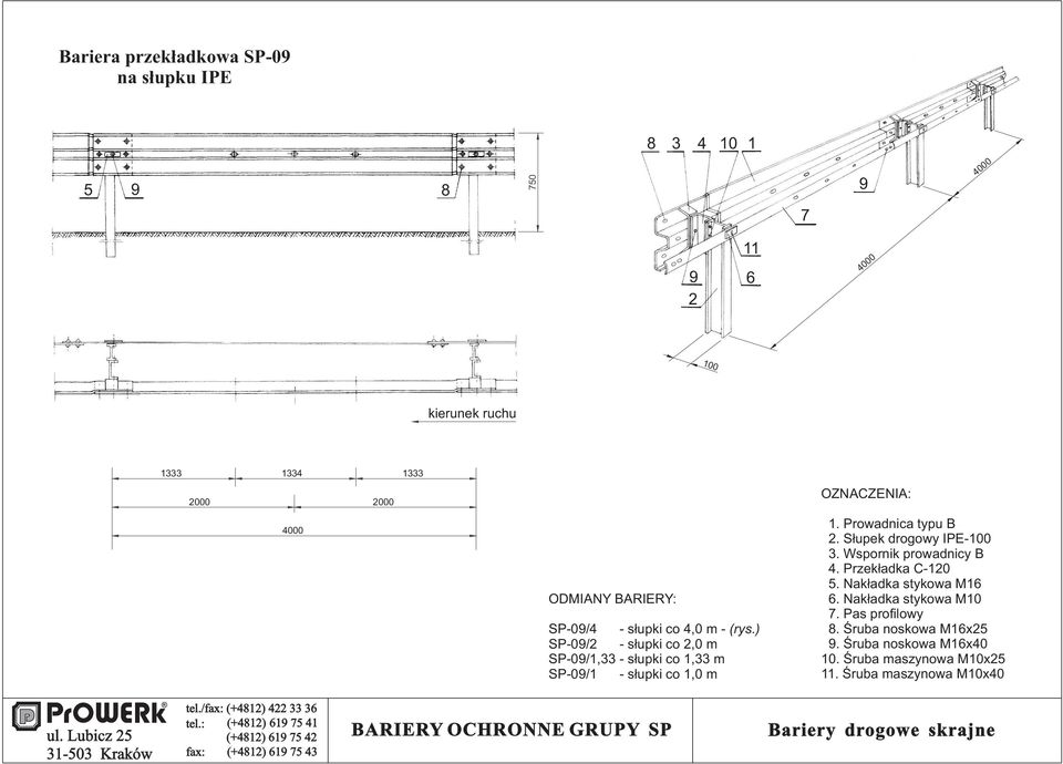 Słupek drogowy IPE-100 3. Wspornik prowadnicy B 4. Przekładka C-120. Nakładka stykowa M16 6. Nakładka stykowa M10 7.