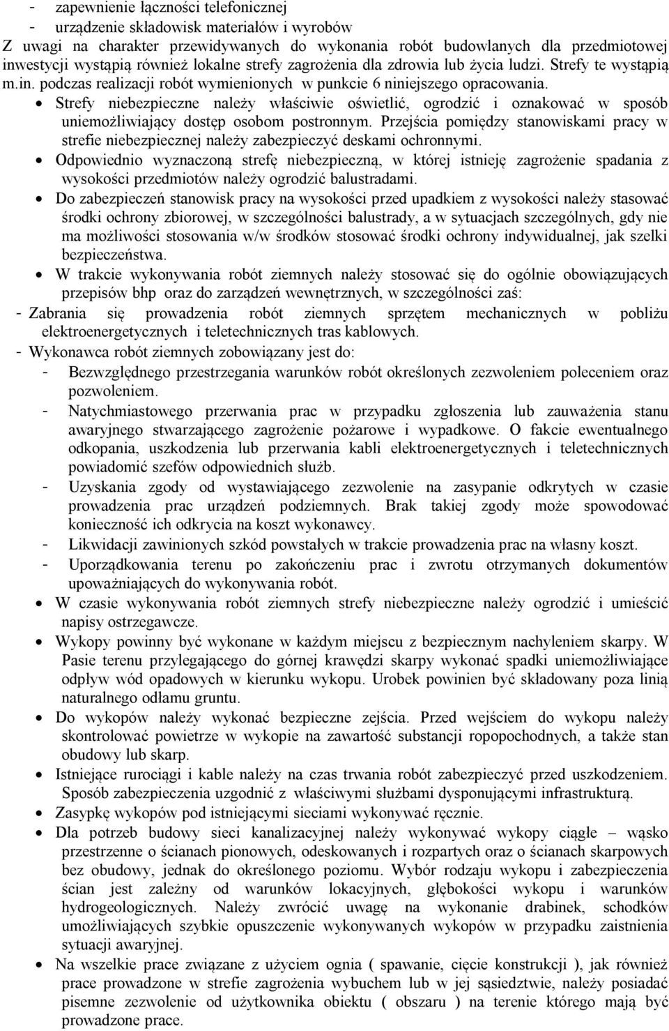 Strefy niebezpieczne należy właściwie oświetlić, ogrodzić i oznakować w sposób uniemożliwiający dostęp osobom postronnym.