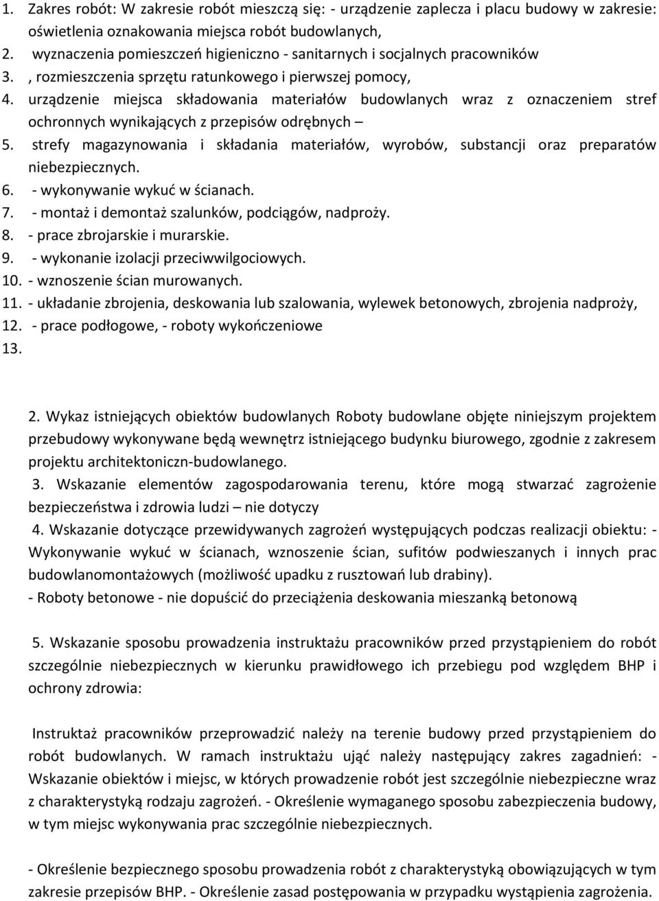 urządzenie miejsca składowania materiałów budowlanych wraz z oznaczeniem stref ochronnych wynikających z przepisów odrębnych 5.