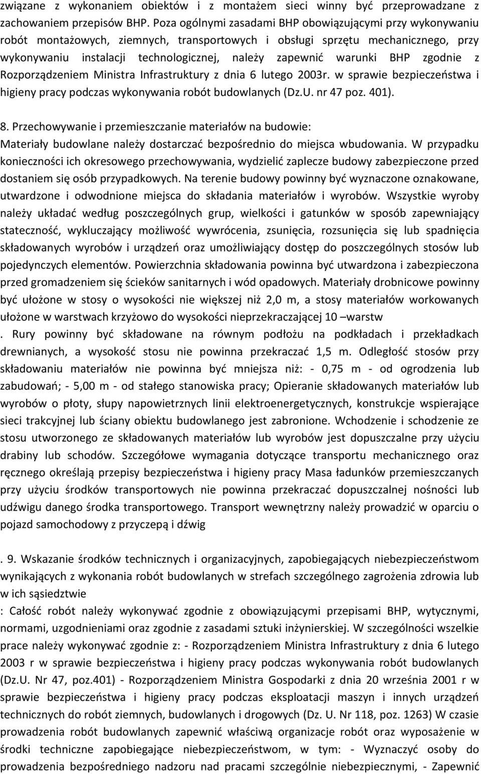 warunki BHP zgodnie z Rozporządzeniem Ministra Infrastruktury z dnia 6 lutego 2003r. w sprawie bezpieczeństwa i higieny pracy podczas wykonywania robót budowlanych (Dz.U. nr 47 poz. 401). 8.