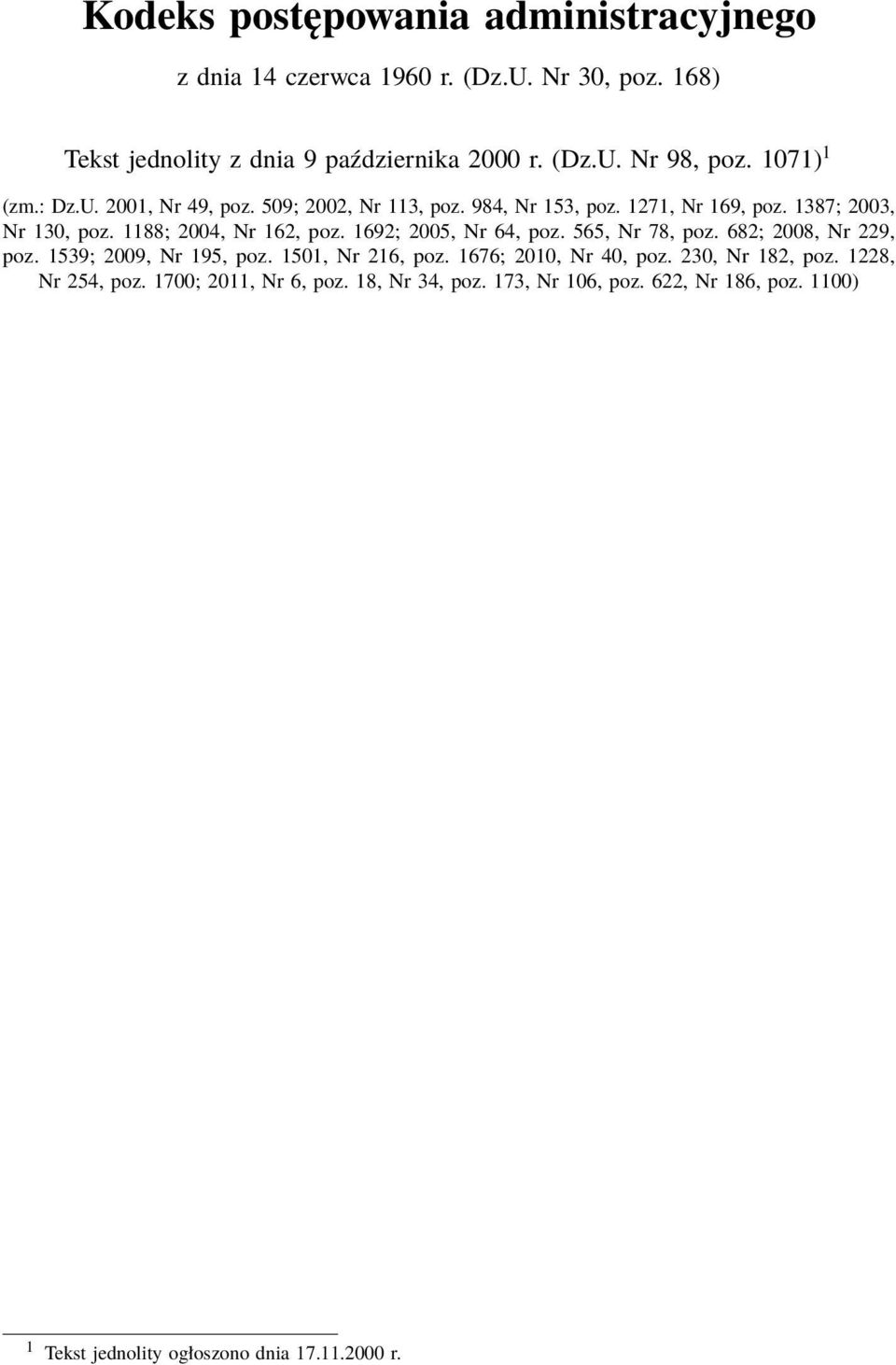 1692; 2005, Nr 64, poz. 565, Nr 78, poz. 682; 2008, Nr 229, poz. 1539; 2009, Nr 195, poz. 1501, Nr 216, poz. 1676; 2010, Nr 40, poz. 230, Nr 182, poz.
