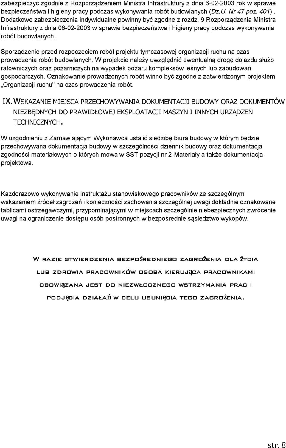 9 Rozporządzenia Ministra Infrastruktury z dnia 06-02-2003 w sprawie bezpieczeństwa i higieny pracy podczas wykonywania robót budowlanych.