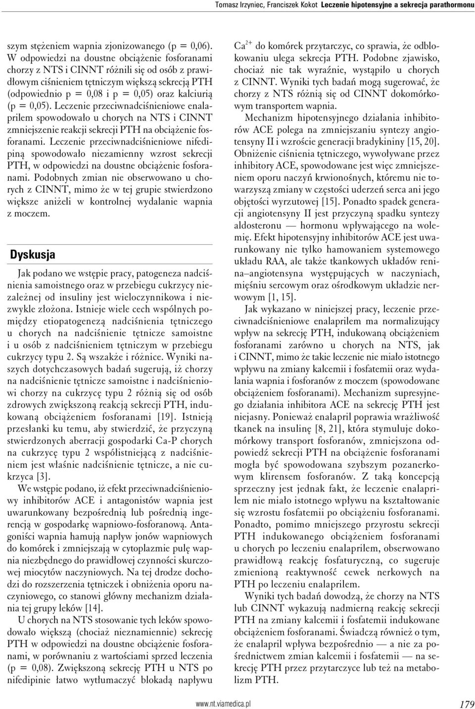 0,05). Leczenie przeciwnadciśnieniowe enalaprilem spowodowało u chorych na NTS i CINNT zmniejszenie reakcji sekrecji PTH na obciążenie fosforanami.