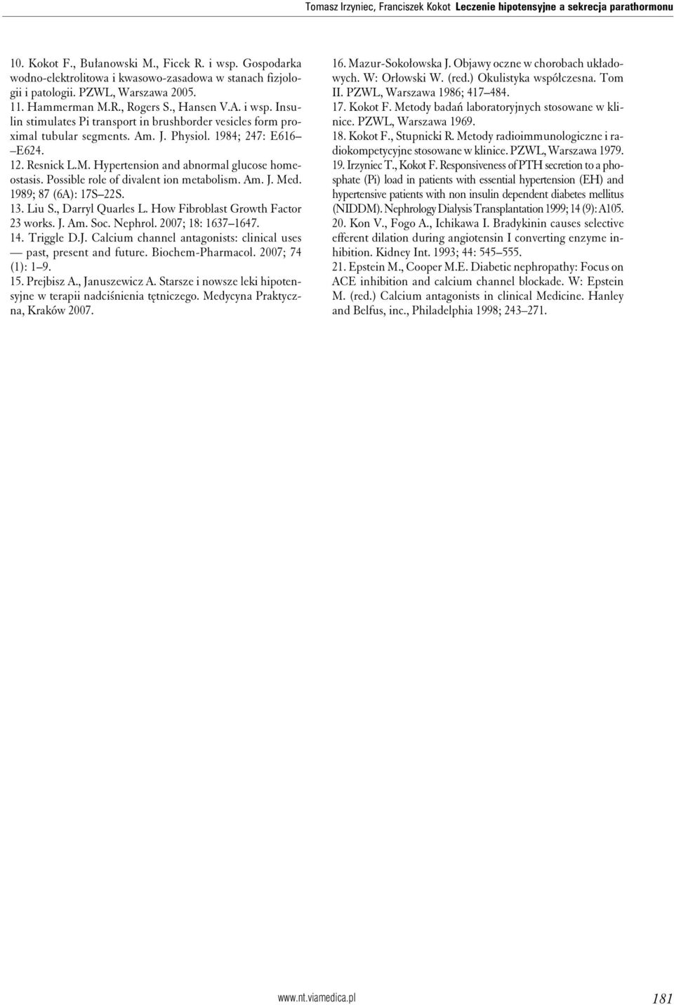 Insulin stimulates Pi transport in brushborder vesicles form proximal tubular segments. Am. J. Physiol. 1984; 247: E616 E624. 12. Resnick L.M. Hypertension and abnormal glucose homeostasis.