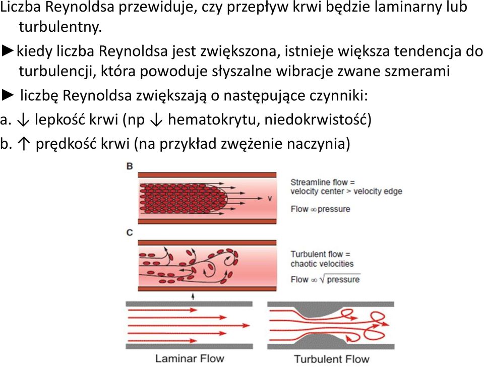 powoduje słyszalne wibracje zwane szmerami liczbę Reynoldsa zwiększają o następujące