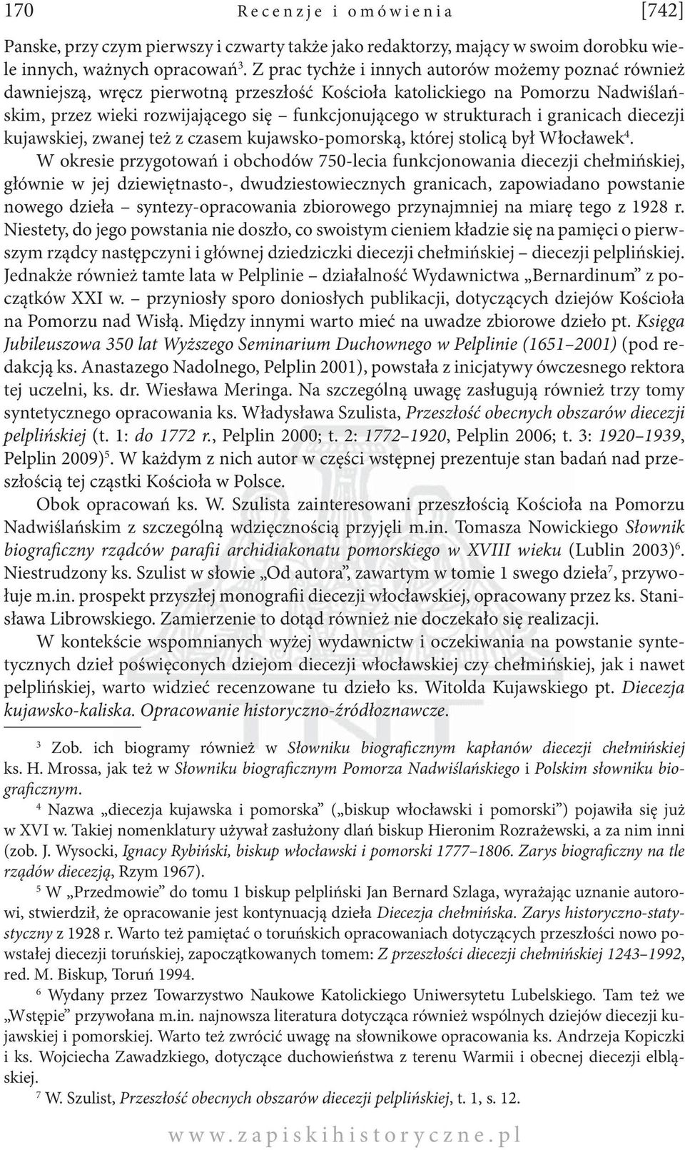 i granicach diecezji kujawskiej, zwanej też z czasem kujawsko-pomorską, której stolicą był Włocławek 4.