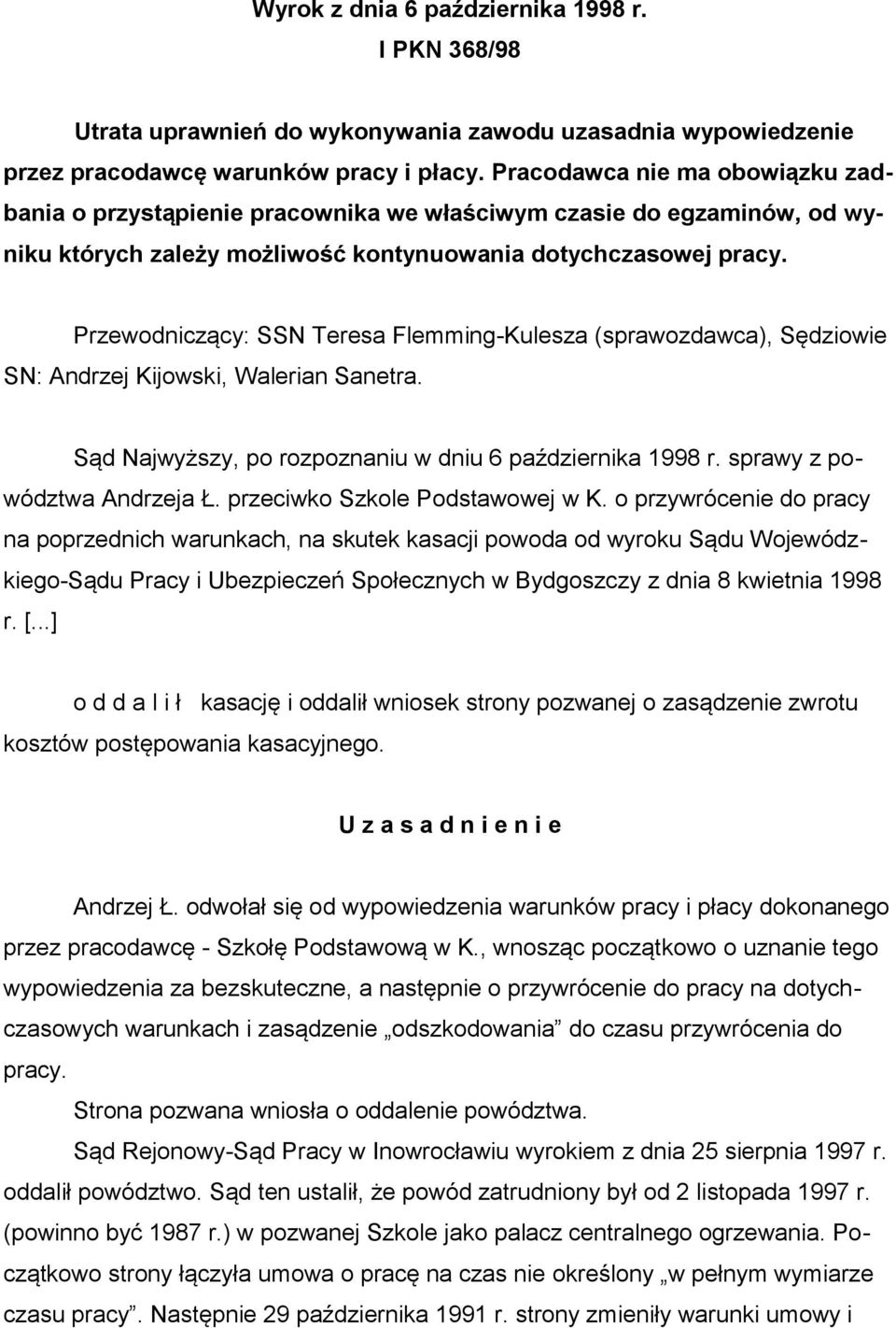 Przewodniczący: SSN Teresa Flemming-Kulesza (sprawozdawca), Sędziowie SN: Andrzej Kijowski, Walerian Sanetra. Sąd Najwyższy, po rozpoznaniu w dniu 6 października 1998 r. sprawy z powództwa Andrzeja Ł.