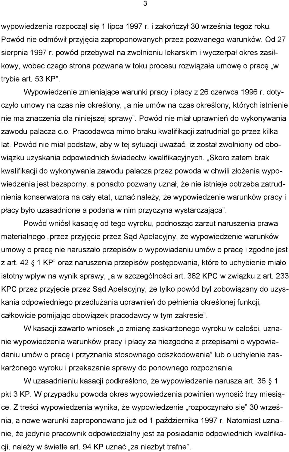 Wypowiedzenie zmieniające warunki pracy i płacy z 26 czerwca 1996 r. dotyczyło umowy na czas nie określony, a nie umów na czas określony, których istnienie nie ma znaczenia dla niniejszej sprawy.