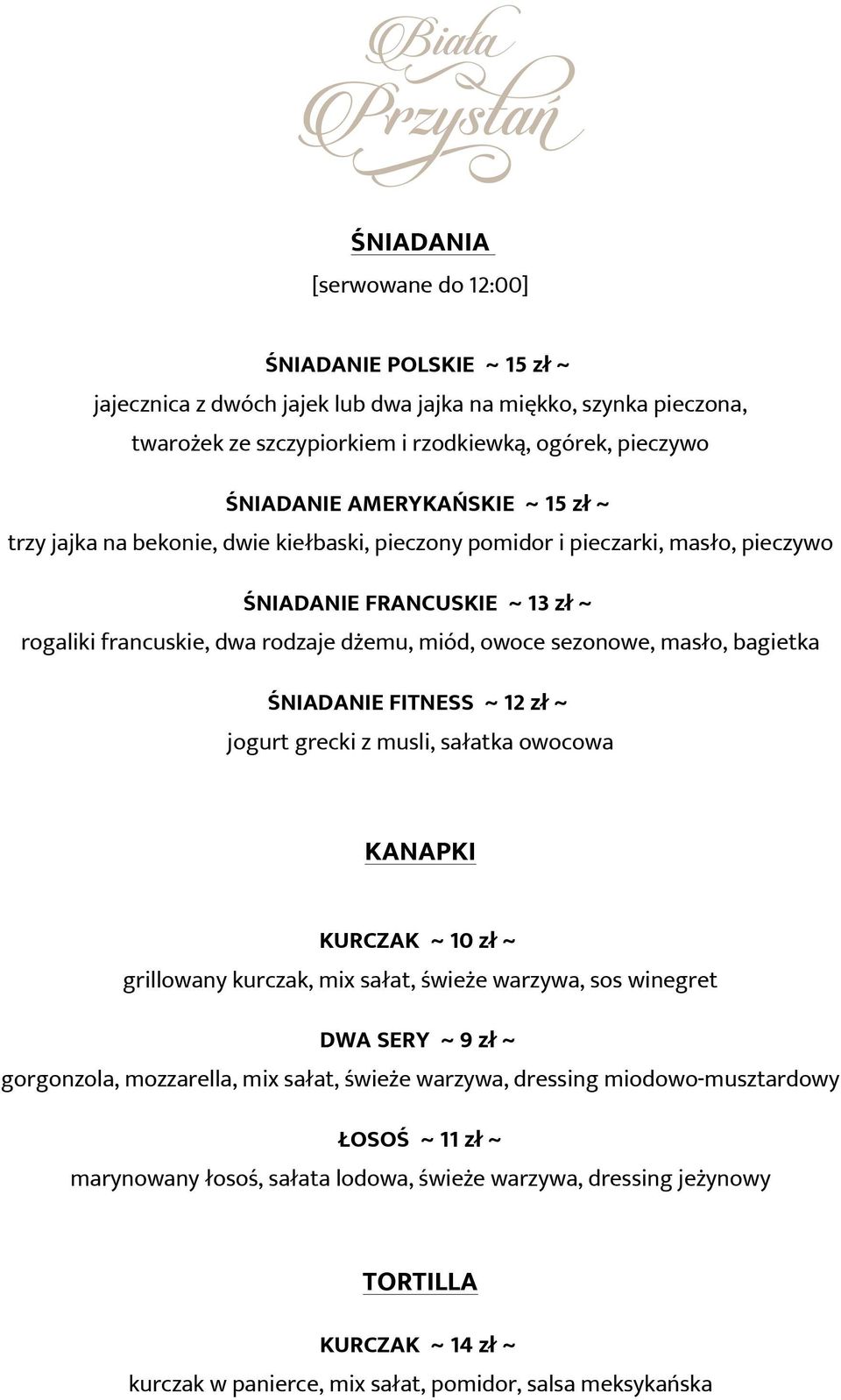 sezonowe, masło, bagietka ŚNIADANIE FITNESS ~ 12 zł ~ jogurt grecki z musli, sałatka owocowa KANAPKI KURCZAK ~ 10 zł ~ grillowany kurczak, mix sałat, świeże warzywa, sos winegret DWA SERY ~ 9 zł ~