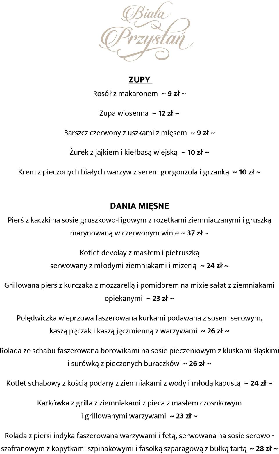 młodymi ziemniakami i mizerią ~ 24 zł ~ Grillowana pierś z kurczaka z mozzarellą i pomidorem na mixie sałat z ziemniakami opiekanymi ~ 23 zł ~ Polędwiczka wieprzowa faszerowana kurkami podawana z