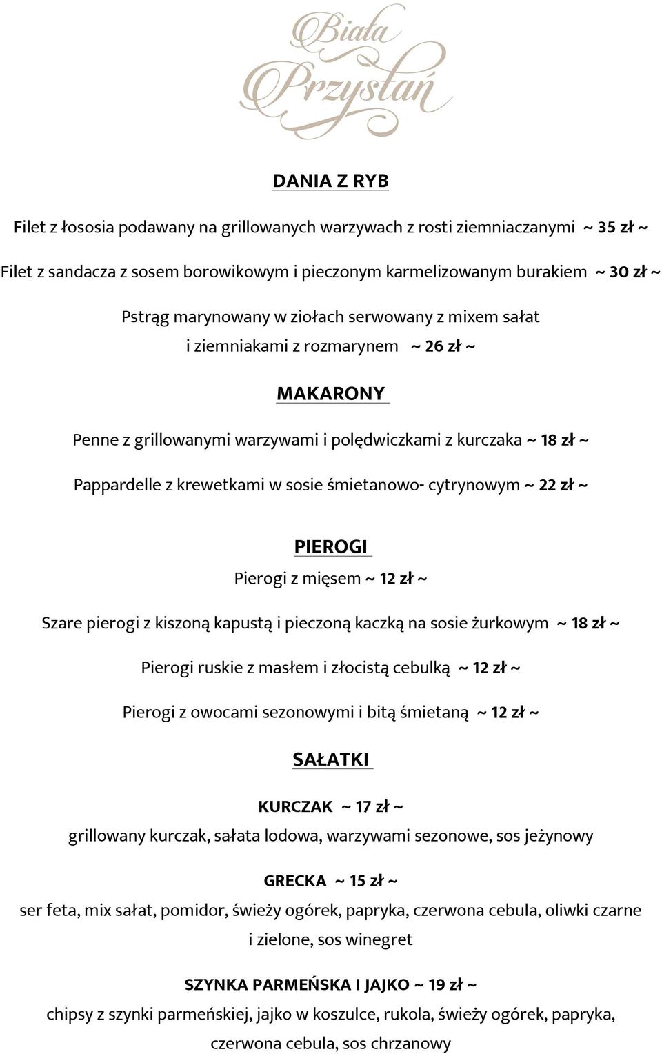 cytrynowym ~ 22 zł ~ PIEROGI Pierogi z mięsem ~ 12 zł ~ Szare pierogi z kiszoną kapustą i pieczoną kaczką na sosie żurkowym ~ 18 zł ~ Pierogi ruskie z masłem i złocistą cebulką ~ 12 zł ~ Pierogi z