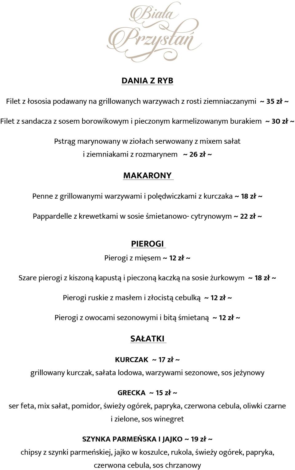 cytrynowym ~ 22 zł ~ PIEROGI Pierogi z mięsem ~ 12 zł ~ Szare pierogi z kiszoną kapustą i pieczoną kaczką na sosie żurkowym ~ 18 zł ~ Pierogi ruskie z masłem i złocistą cebulką ~ 12 zł ~ Pierogi z