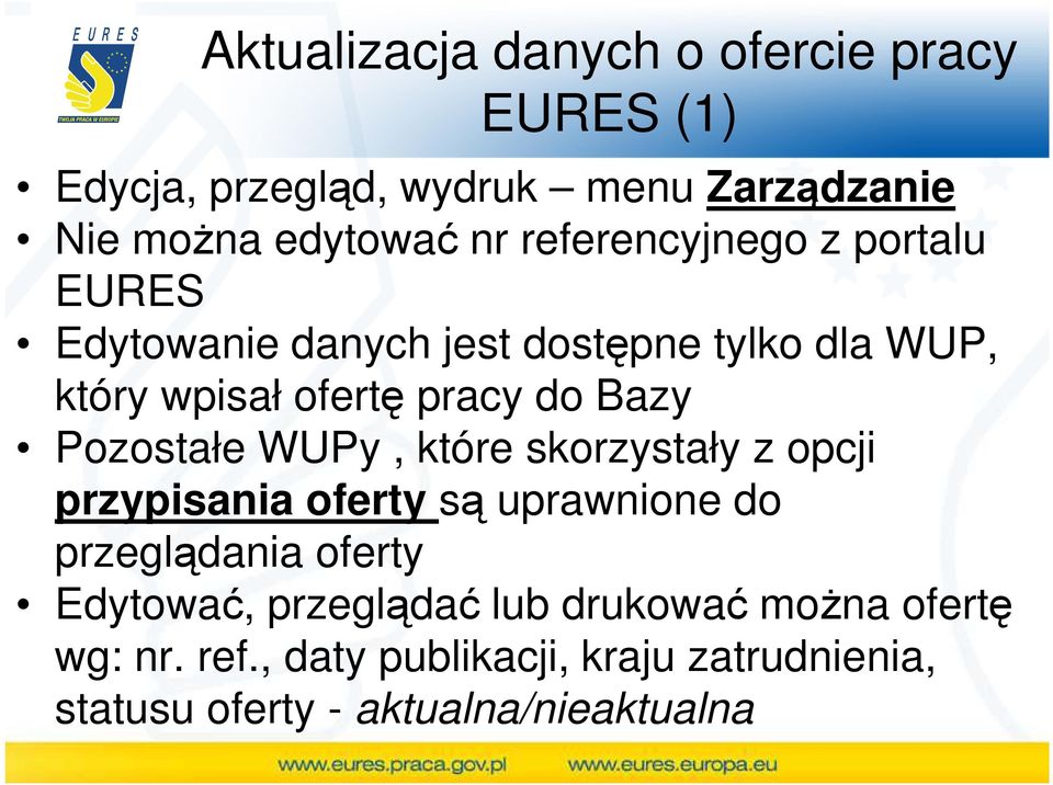 Pozostałe WUPy, które skorzystały z opcji przypisania oferty są uprawnione do przeglądania oferty Edytować,