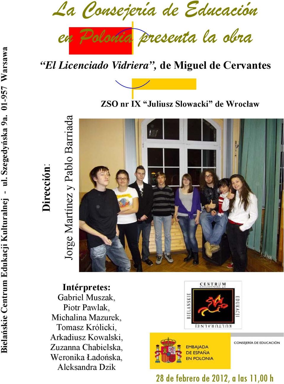 Królicki, Arkadiusz Kowalski, Zuzanna Chabielska, Weronika Ładońska,