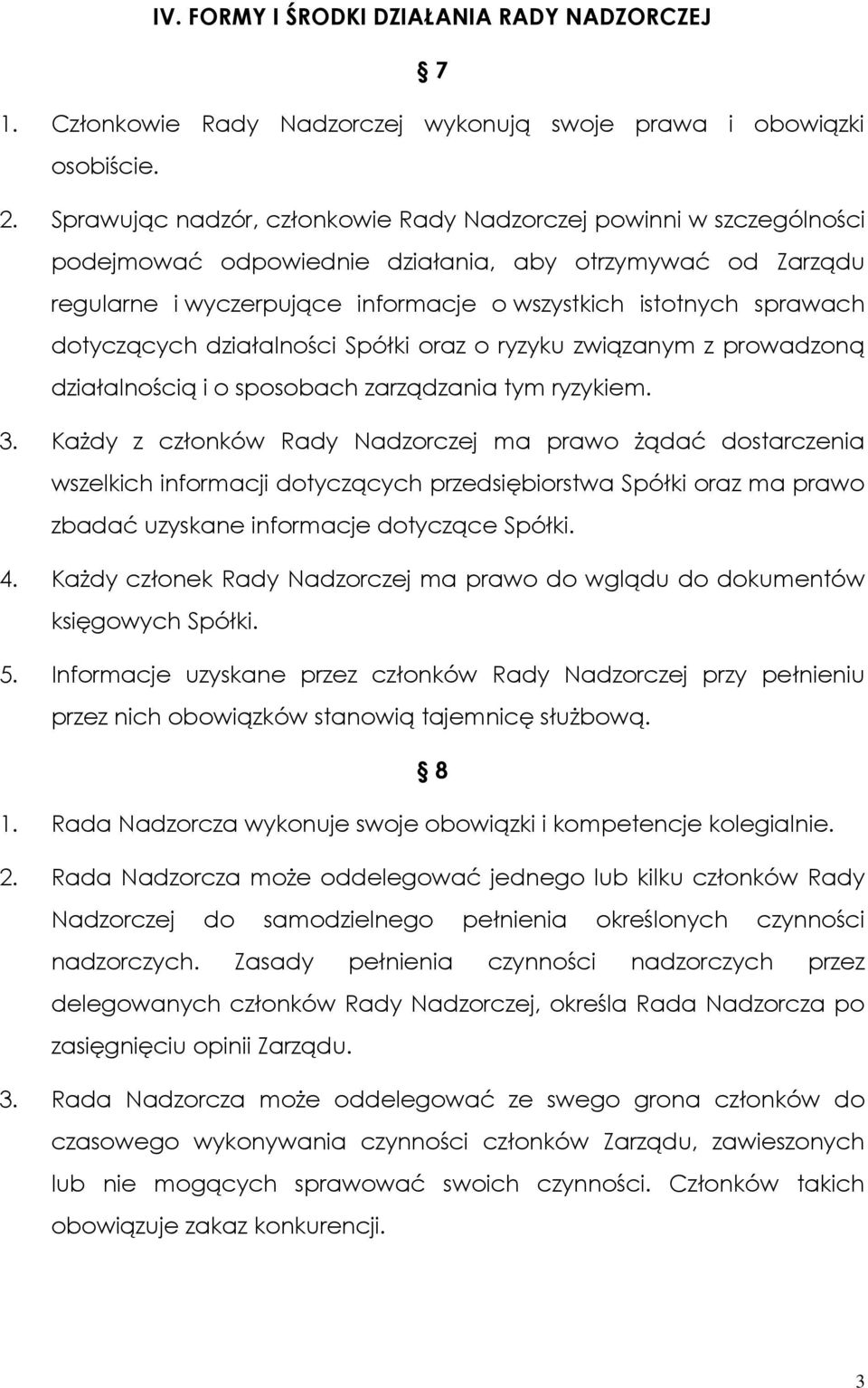 dotyczących działalności Spółki oraz o ryzyku związanym z prowadzoną działalnością i o sposobach zarządzania tym ryzykiem. 3.