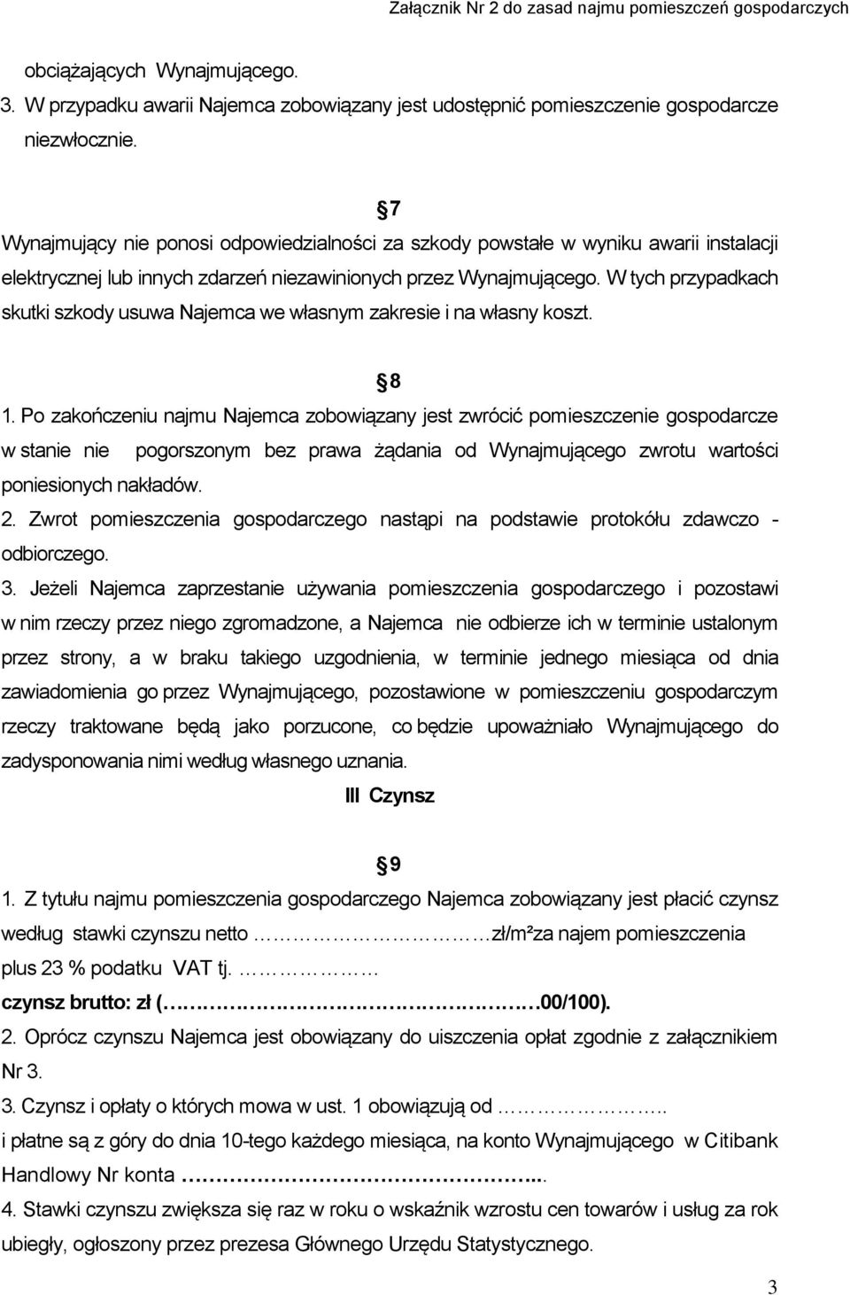 W tych przypadkach skutki szkody usuwa Najemca we własnym zakresie i na własny koszt. 8 1.