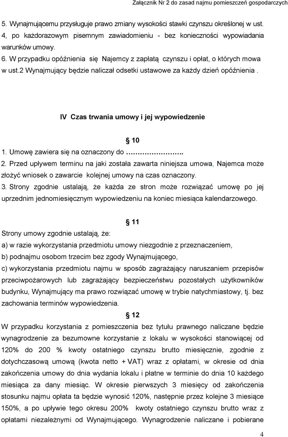 IV Czas trwania umowy i jej wypowiedzenie 10 1. Umowę zawiera się na oznaczony do. 2.