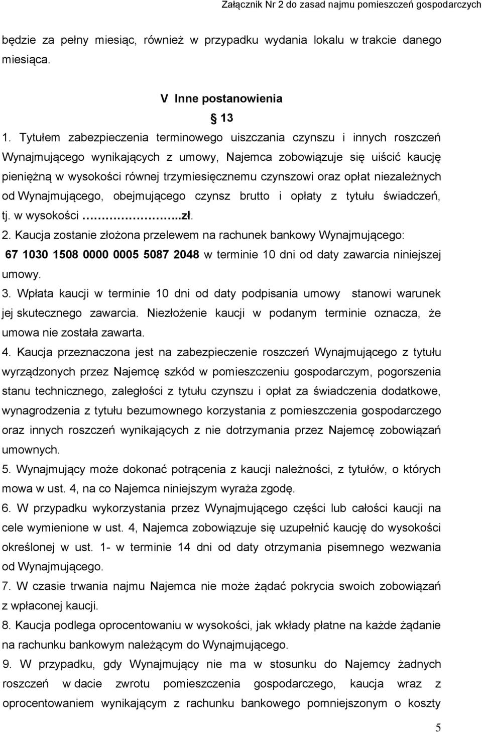 czynszowi oraz opłat niezależnych od Wynajmującego, obejmującego czynsz brutto i opłaty z tytułu świadczeń, tj. w wysokości..zł. 2.