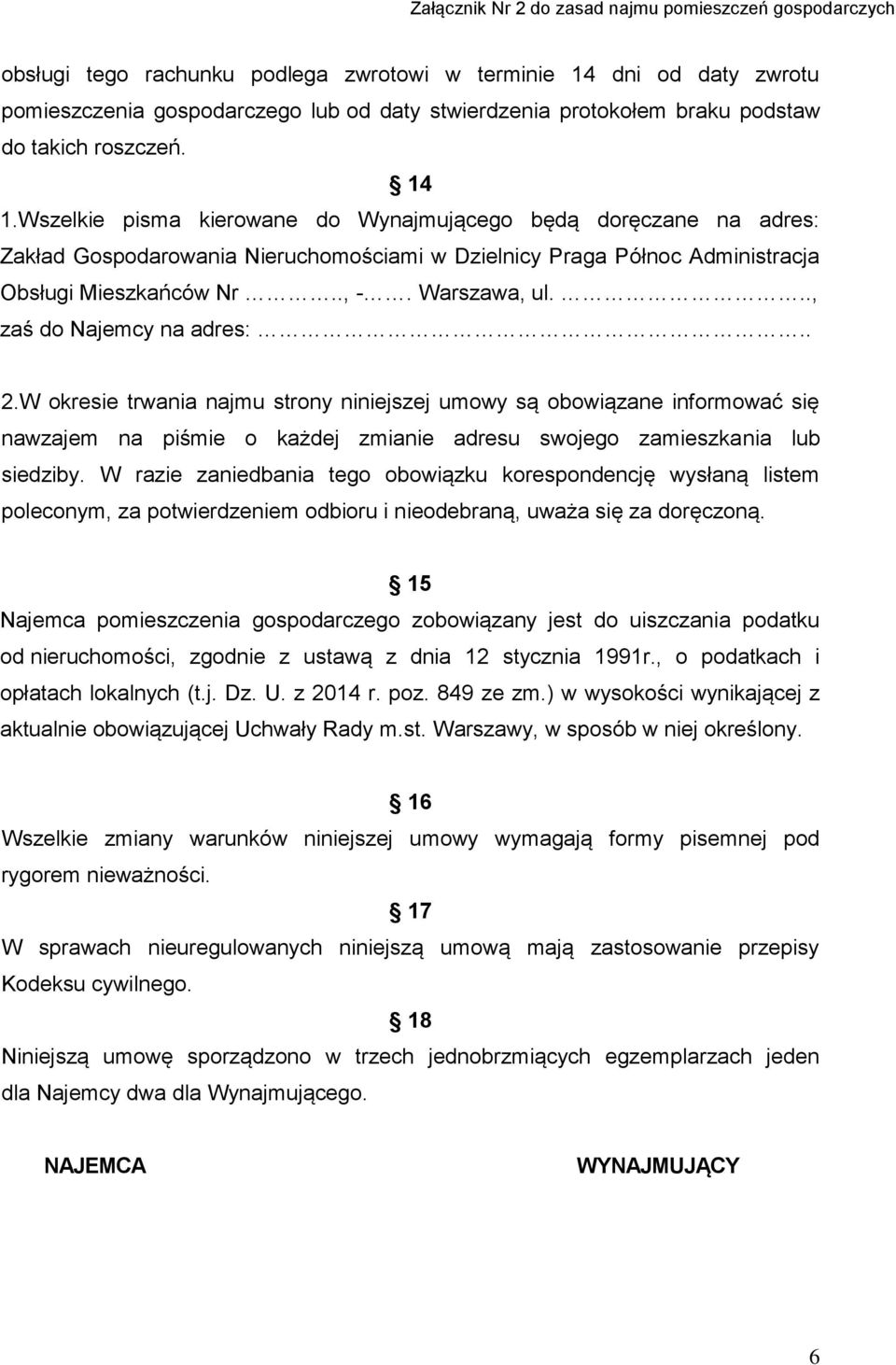 .., zaś do Najemcy na adres:.. 2.W okresie trwania najmu strony niniejszej umowy są obowiązane informować się nawzajem na piśmie o każdej zmianie adresu swojego zamieszkania lub siedziby.