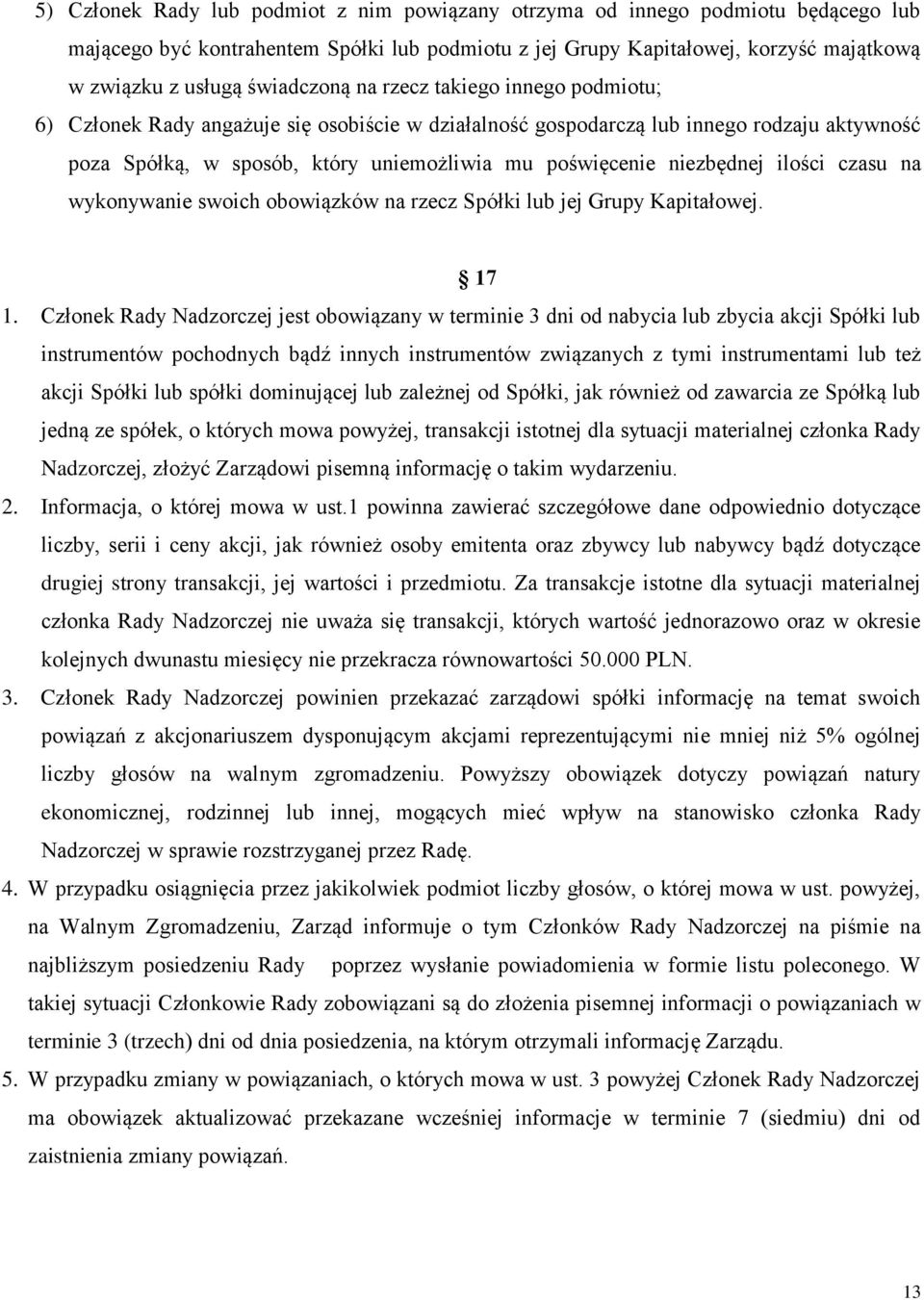 niezbędnej ilości czasu na wykonywanie swoich obowiązków na rzecz Spółki lub jej Grupy Kapitałowej. 17 1.