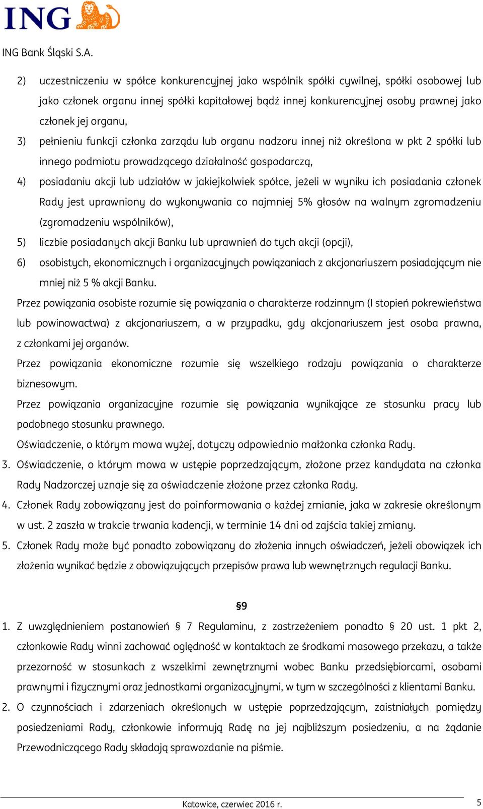 jakiejkolwiek spółce, jeżeli w wyniku ich posiadania członek Rady jest uprawniony do wykonywania co najmniej 5% głosów na walnym zgromadzeniu (zgromadzeniu wspólników), 5) liczbie posiadanych akcji