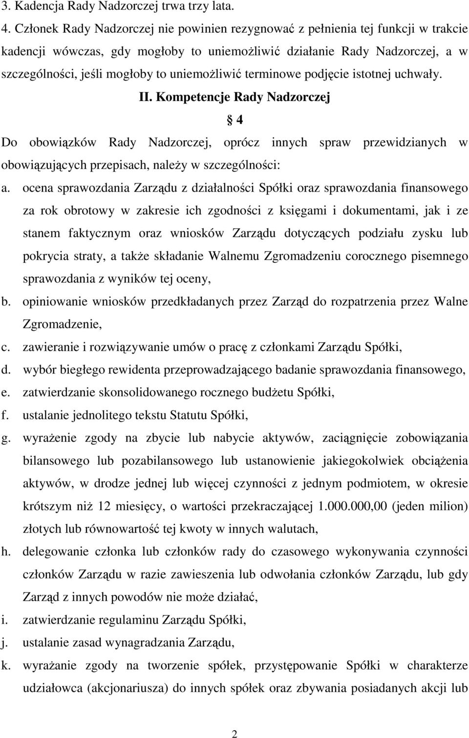 uniemożliwić terminowe podjęcie istotnej uchwały. II.