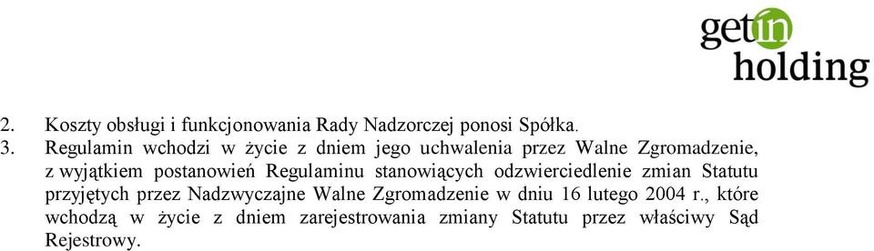 postanowień Regulaminu stanowiących odzwierciedlenie zmian Statutu przyjętych przez Nadzwyczajne