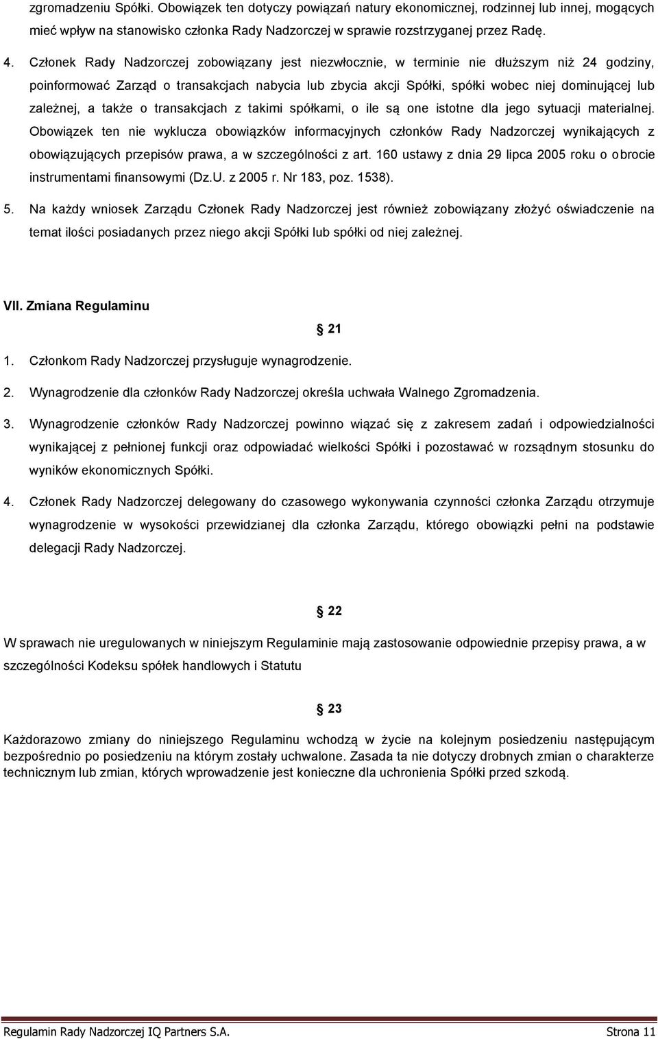 zależnej, a także o transakcjach z takimi spółkami, o ile są one istotne dla jego sytuacji materialnej.