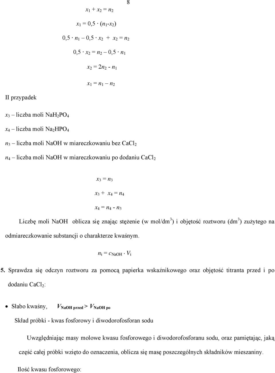 objętość roztworu (dm 3 ) zużytego na odmiareczkowanie substancji o charakterze kwaśnym. n i = c NaOH V i 5.
