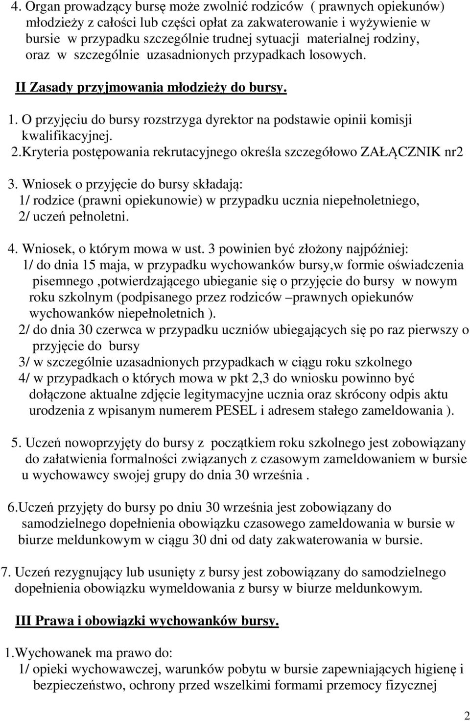 Kryteria postępowania rekrutacyjnego określa szczegółowo ZAŁĄCZNIK nr2 3.